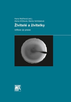 Živitelé a živitelky - Alena Křížková,Hana Maříková,Marta Vohlídalová