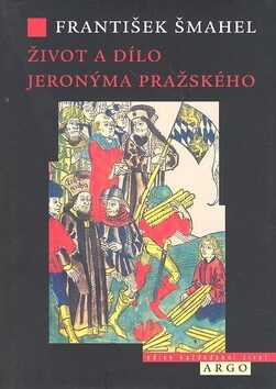 Život a dílo Jeronýma Pražského - František Šmahel