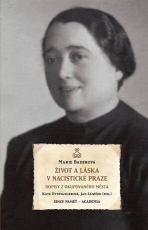 Život a láska v nacistické Praze - Láníček Jan,Baderová Marie,Kate Ottevanger