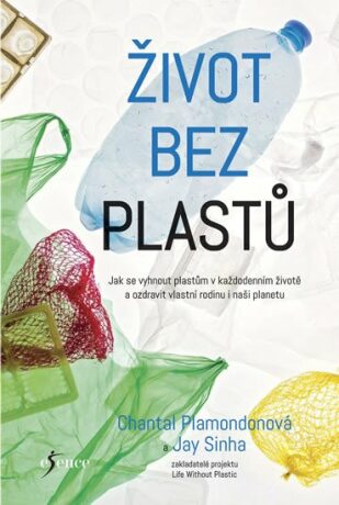 Život bez plastů - Chantal Plamondonová,Jay Sinha