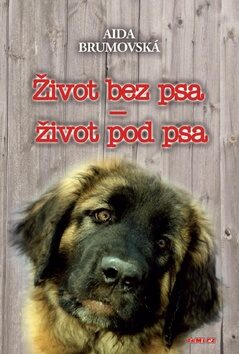 Život bez psa - život pod psa - 2. vydání - Aida Brumovská