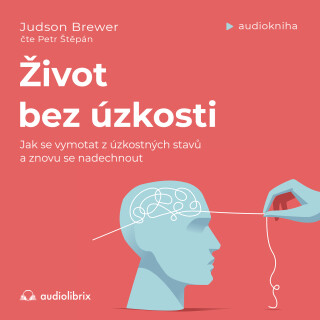 Život bez úzkosti - Judson Brewer