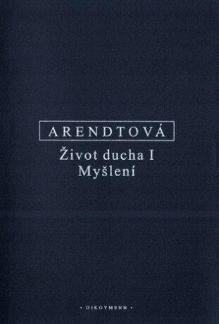 Život ducha I - Hannah Arendtová