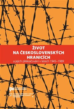Život na československých hranicích - Jaroslav Pažout,Kateřina Lozoviuková