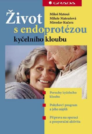 Život s endoprotézou kyčelního kloubu - Miloš Matouš,Miluše Matoušová,Miroslav Kučera