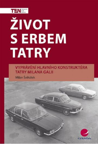 Život s erbem Tatry - Milan Švihálek