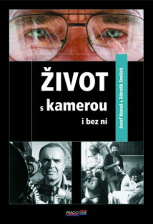 Život s kamerou i bez ní - Zdeněk Smíšek,Josef Hanuš