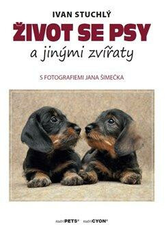 Život se psy a jinými zvířaty - Ivan Stuchlý
