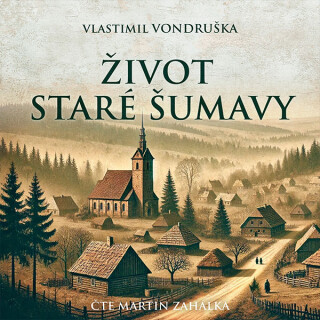 Život staré Šumavy - Vlastimil Vondruška