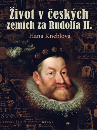 Život v českých zemích za Rudolfa II. - Hana Kneblová