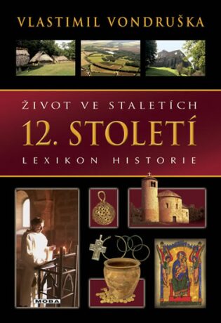 Život ve staletích 12. století - Lexikon historie - Vlastimil Vondruška