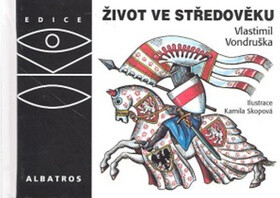 Život ve středověku - Vlastimil Vondruška,Kamila Skopová