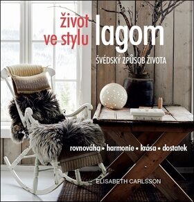 Život ve stylu lagom - Švédský způsob života - Elisabeth Carlsson