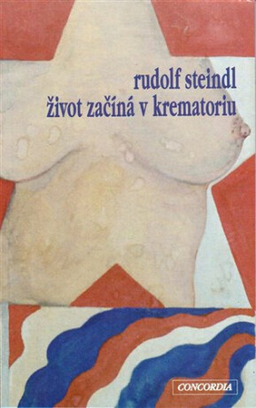 Život začíná v krematoriu - Rudolf Steindel