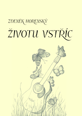 Životu vstříc - Zdeněk Horenský