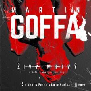 Živý mrtvý a další policejní povídky - Martin Goffa