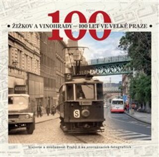 Žižkov a Vinohrady - 100 let ve Velké Praze - 