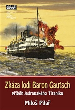 Zkáza lodi Baron Gautsch - Miloš Pilař