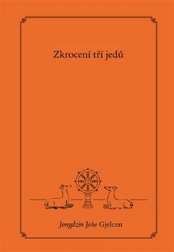 Zkrocení tří jedů - Jongdzin Ješe  Gjelcen