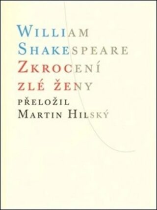 Zkrocení zlé ženy - William Shakespeare,Martin Hilský