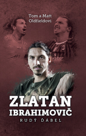 Zlatan Ibrahimović: Rudý ďábel - Matt Oldfield,Tom Oldfield