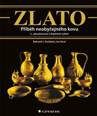Zlato - Příběh neobyčejného kovu - Jan Struž,Bohumil J. Studýnka