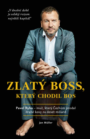 Zlatý boss, který chodil bos - Jan Müller,Pavel Ryba