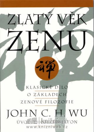 Zlatý věk Zenu - John C.H.Wu