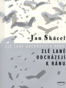 Zlé laně odcházejí k ránu - Jan Skácel,Jiří Voves