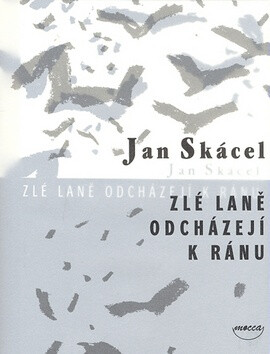 Zlé laně odcházejí k ránu - Jan Skácel,Jiří Voves