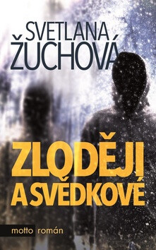 Zloději a svědkové - Svetlana Žuchová