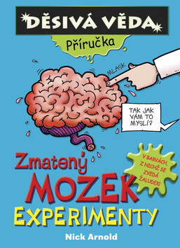 Zmatený mozek Experimenty - Nick Arnold