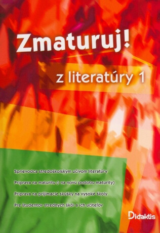 Zmaturuj! z literatúry 1 (slovensky) - Kolektiv autorů