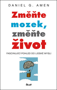 Změňte mozek, změňte život - Daniel G. Amen