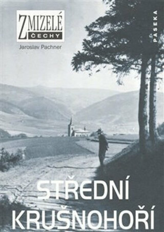 Zmizelé Čechy-Střední Krušnohoří - Jaroslav Pachner