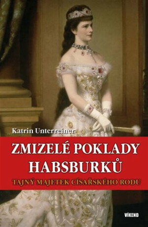 Zmizelé poklady Habsburků (Defekt) - Katrin Unterreinerová