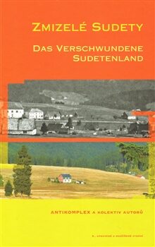 Zmizelé Sudety / Das Verschwundene Sudetenland - Antikomplex