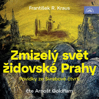 Zmizelý svět židovské Prahy / Povídky ze Svrabové čtvrti - František Robert Kraus