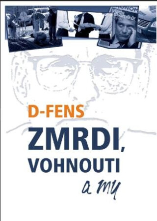 Zmrdi, vohnout a my -  D-Fens