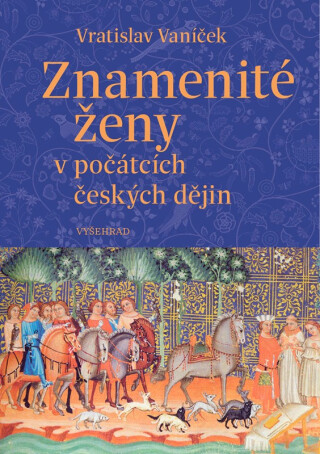 Znamenité ženy v počátcích českých dějin - Vratislav Vaníček