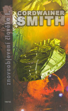 Znovuobjevení člověka I. - Cordwainer Smith