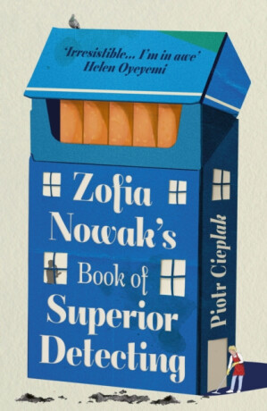 Zofia Nowakâ€™s Book of Superior Detecting - Piotr Cieplak