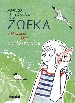 Žofka z Mačacej ulice Na prázdninách - Agnieszka Tyszková