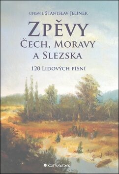 Zpěvy Čech, Moravy a Slezska - 120 lidových písní - Stanislav Jelínek
