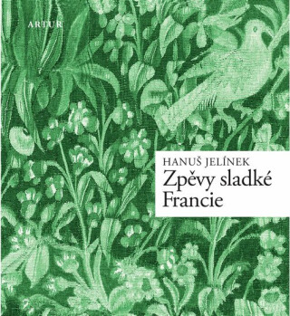 Zpěvy sladké Francie - Hanuš Jelínek