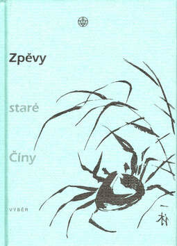 Zpěvy staré Číny - Bohumil Mathesius