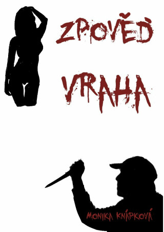 Zpověď vraha - Monika Knápková
