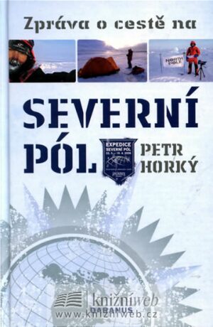 Zpráva o cestě na severní pól - Petr Horký