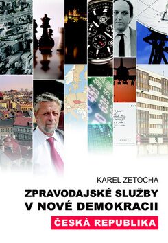 Zpravodajské služby v nové demokracii - Karel Zetocha