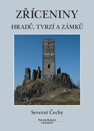 Zříceniny hradů, tvrzí a zámků - Severní Čechy - Viktor Sušický